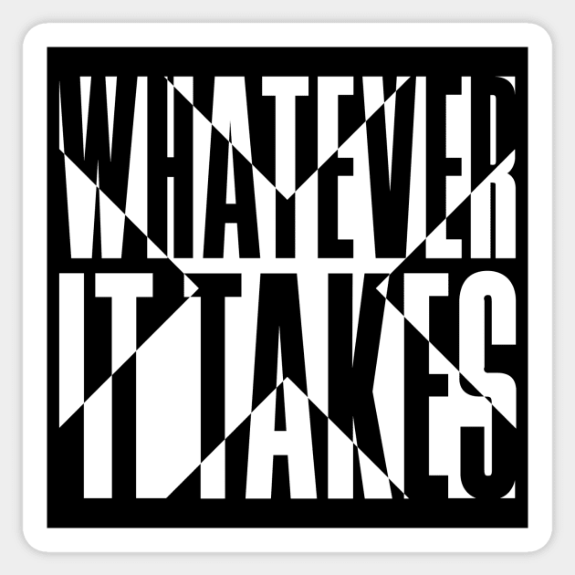 Whatever It Takes Sticker by snapoutofit